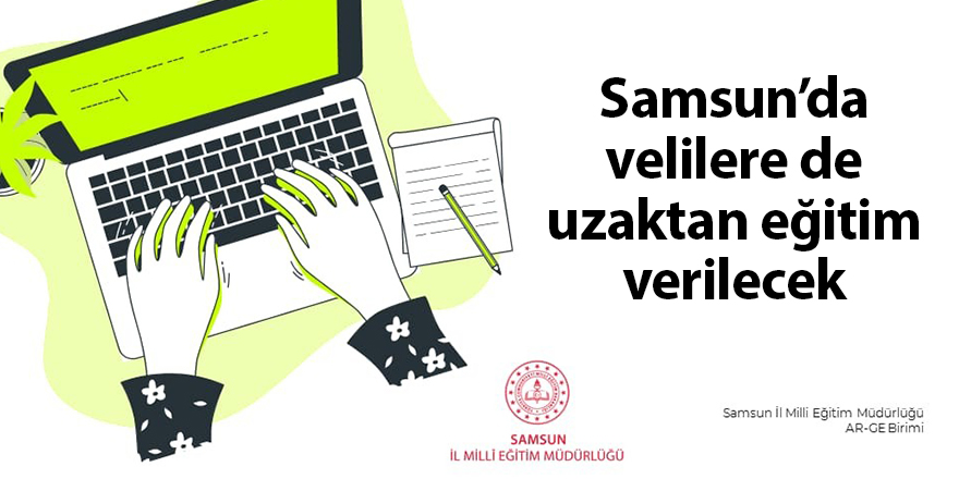 Samsun’da velilere de uzaktan eğitim verilecek - samsun haber