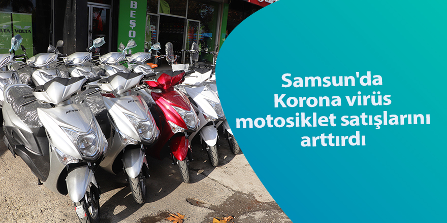 Samsun'da Korona virüs motosiklet satışlarını arttırdı - samsun haber