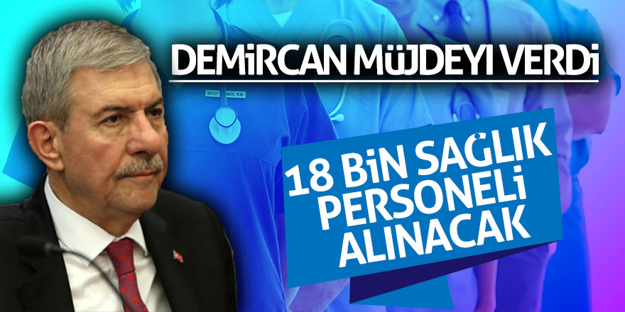 Demircan: '18 bin sözleşmeli sağlık personeli alınacak'