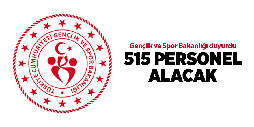 Gençlik ve Spor Bakanlığı duyurdu 515 personel alacak - samsun haber