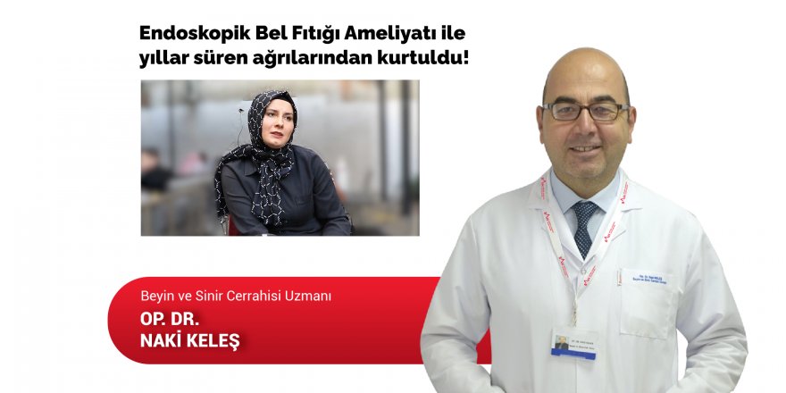 Endoskopik Bel Fıtığı Ameliyatı ile yıllar süren ağrılarından kurtuldu - samsun haber