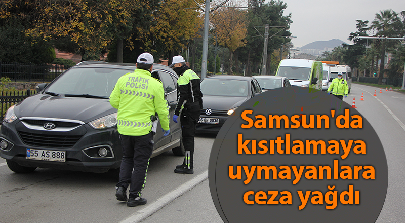 Samsun'da kısıtlamaya uymayanlara ceza yağdı