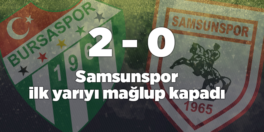 Samsunspor ilk yarıyı mağlup kapadı - samsun haber