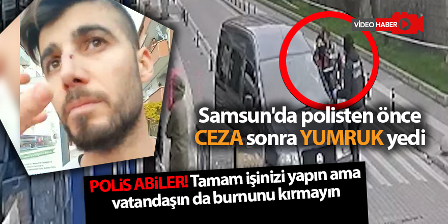 Samsun'da polis vatandaşa yumruk attı - samsun haber