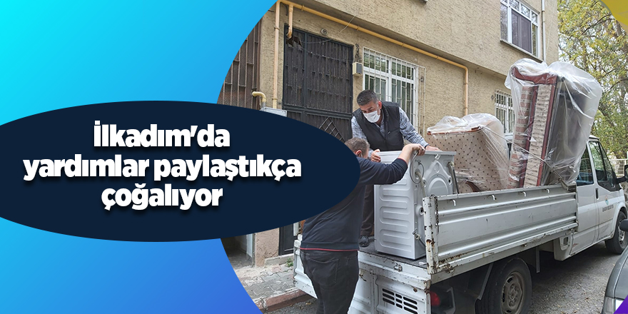 İlkadım'da yardımlar paylaştıkça çoğalıyor - samsun haber