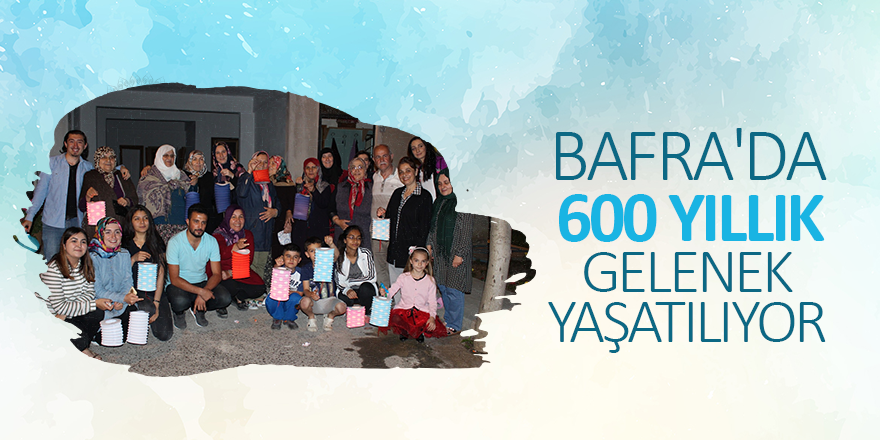 Bafra'da mahalle sakinleri 600 yıllık geleneği yaşatıyor