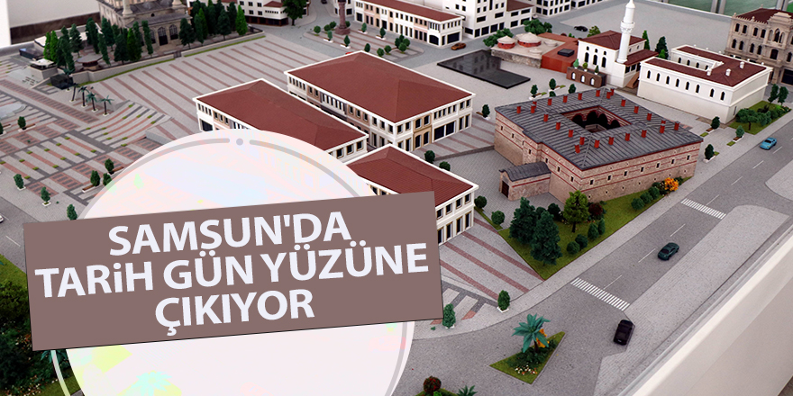 Samsun'da tarih gün yüzüne çıkıyor - samsun haber