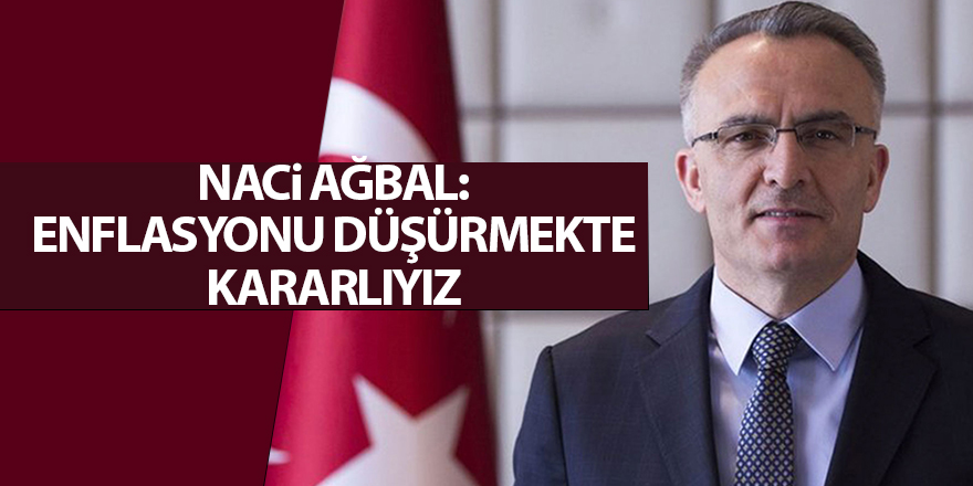 Naci Ağbal: Enflasyonu düşürmekte kararlıyız - samsun haber