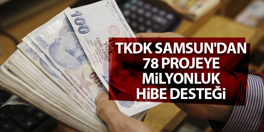 TKDK Samsun'dan 78 projeye milyonluk hibe desteği - samsun haber