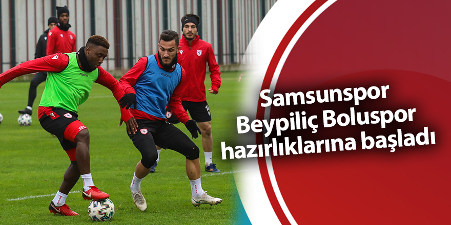 Samsunspor Beypiliç Boluspor hazırlıklarına başladı - samsun haber