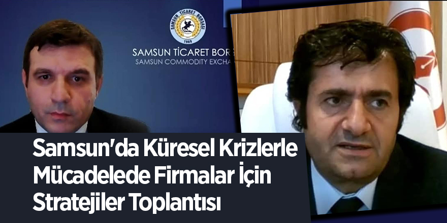 Samsun'da Küresel Krizlerle Mücadelede Firmalar İçin Stratejiler Toplantısı - samsun haber