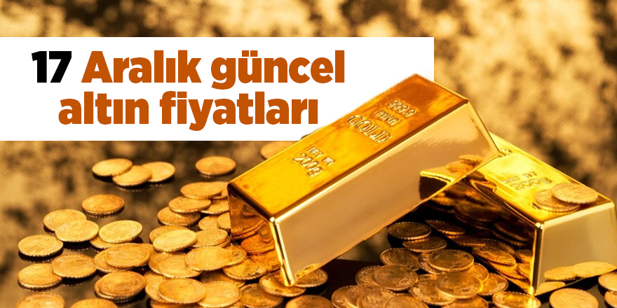 17 Aralık güncel altın fiyatları - samsun haber