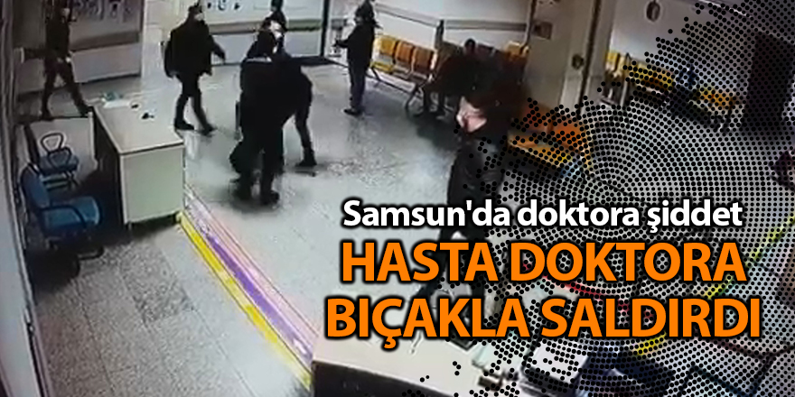 Samsun'da doktora şiddet - samsun haber