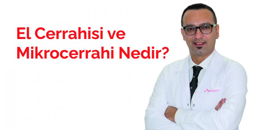 El Cerrahisi ve Mikrocerrahi Nedir? - samsun haber