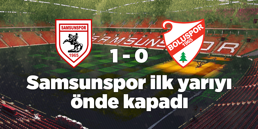 Samsunspor ilk yarıyı önde kapadı - samsun haber