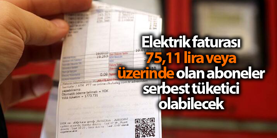 Elektrik faturası 75,11 lira veya üzerinde olan aboneler serbest tüketici olabilecek