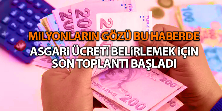 Asgari ücreti belirlemek için son toplantı başladı - samsun haber