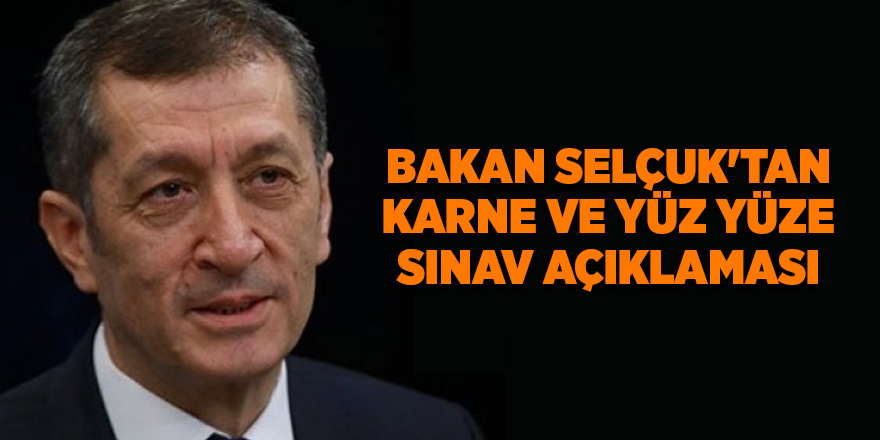 Bakan Selçuk'tan karne ve yüz yüze sınav açıklaması - samsun haber