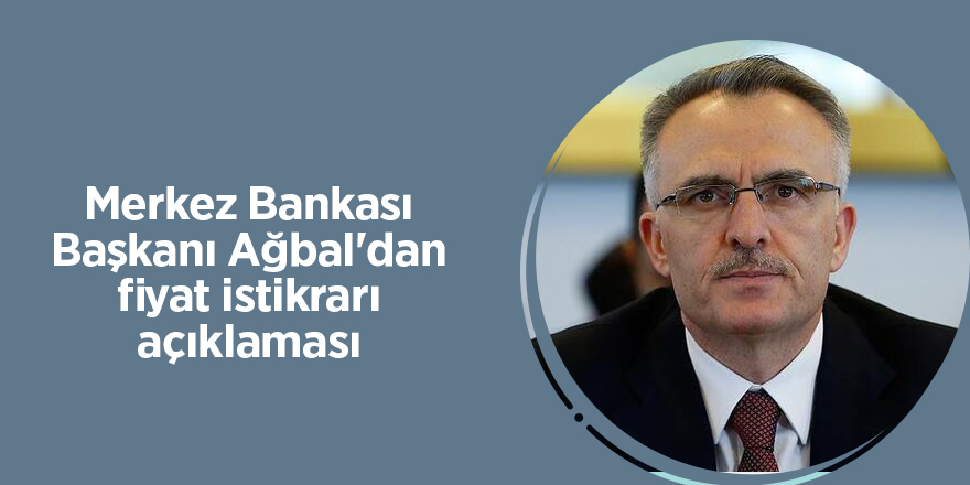 Merkez Bankası Başkanı Ağbal'dan fiyat istikrarı açıklaması - samsun haber