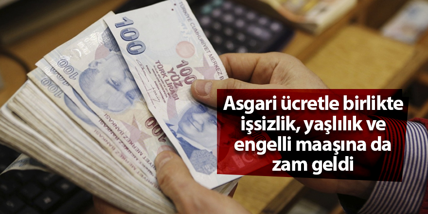 Asgari ücretle birlikte işsizlik, yaşlılık ve engelli maaşına da zam geldi - samsun haber