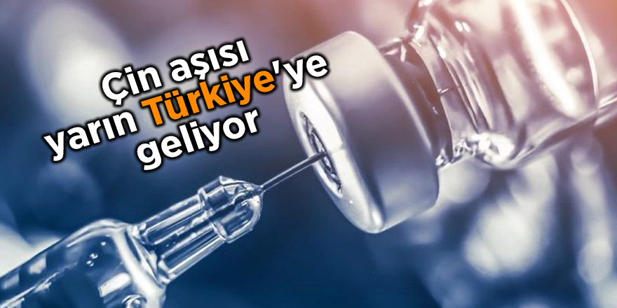 Çin aşısı yarın Türkiye'ye geliyor - samsun haber