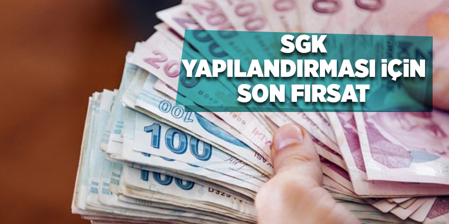 SGK yapılandırması için son fırsat - samsun haber