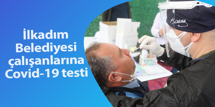 İlkadım Belediyesi çalışanlarına Covid-19 testi - samsun haber