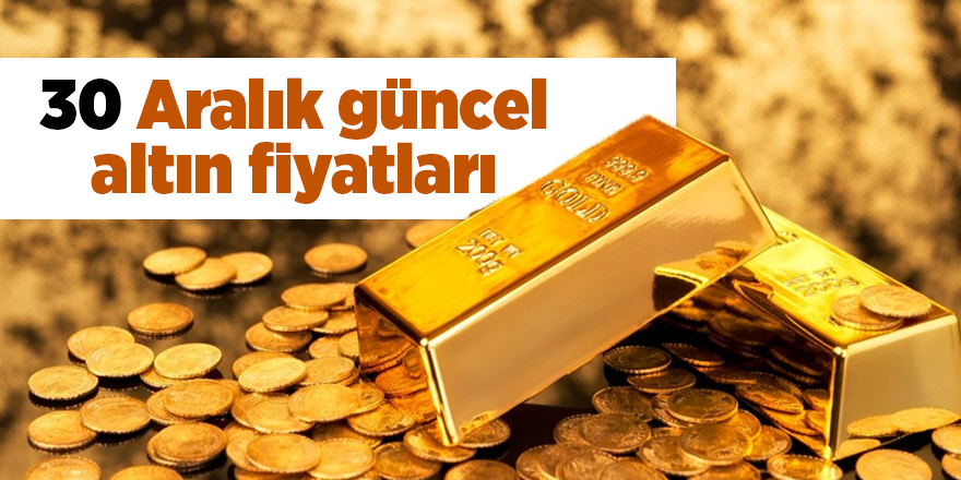 30 Aralık güncel altın fiyatları - samsun haber