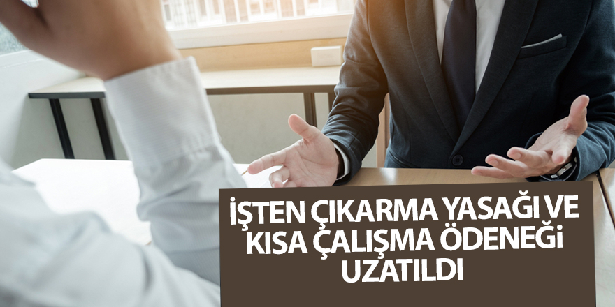 İşten çıkarma yasağı ve kısa çalışma ödeneği uzatıldı - samsun haber