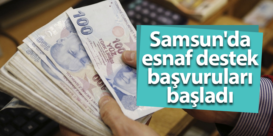 Samsun'da esnaf destek başvuruları başladı - samsun haber