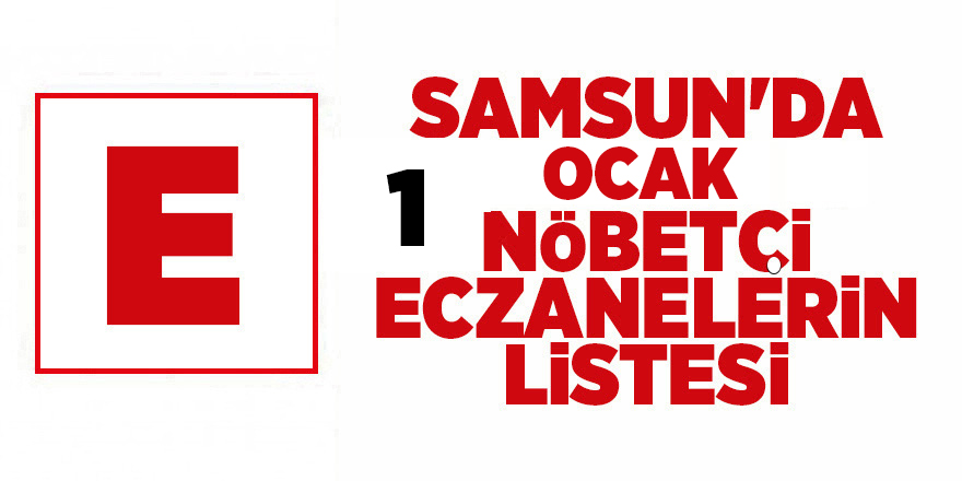 Samsun'da 1 Ocak nöbetçi eczaneler - samsun haber