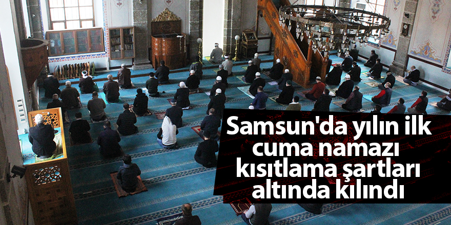 Samsun'da yılın ilk cuma namazı  kısıtlama şartları altında kılındı - samsun haber