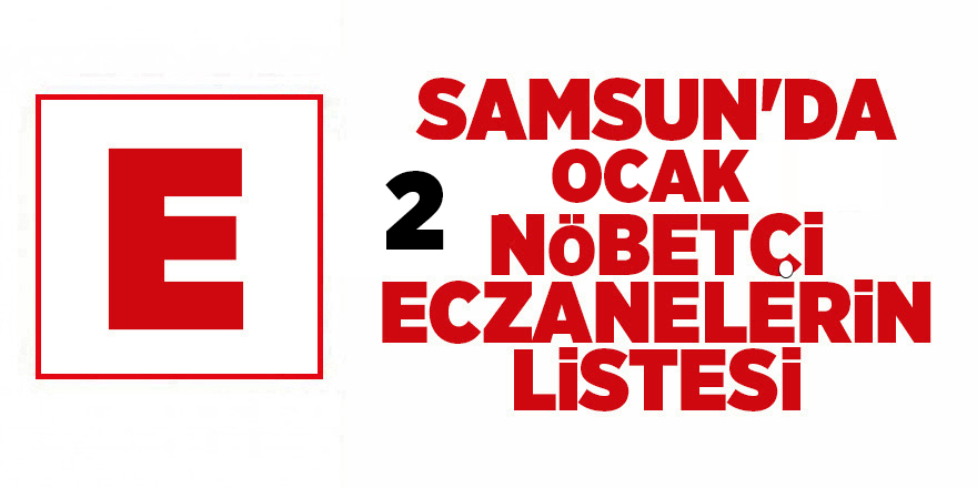 Samsun'da 2 Ocak nöbetçi eczaneler - samsun haber