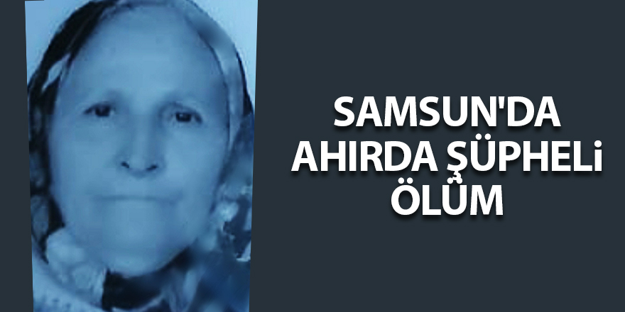 Samsun'da ahırda şüpheli ölüm - samsun haber