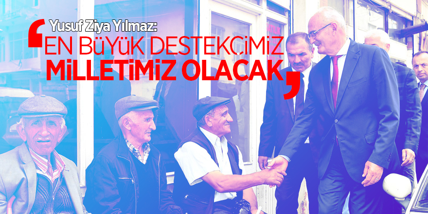 Yılmaz: ‘ En büyük destekçimiz milletimiz olacak’