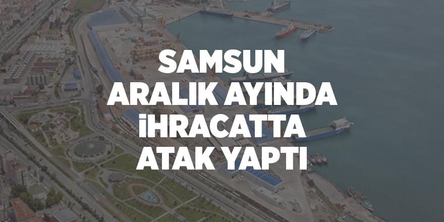 Samsun 2020 yılında toplam 729 milyon 257 bin 41 dolar ihracat yaptı - samsun haber