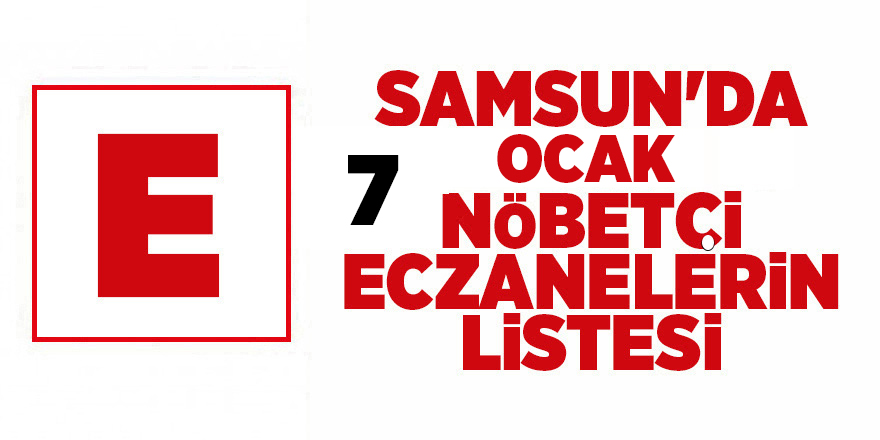 Samsun'da 7 Ocak nöbetçi eczaneler - samsun haber