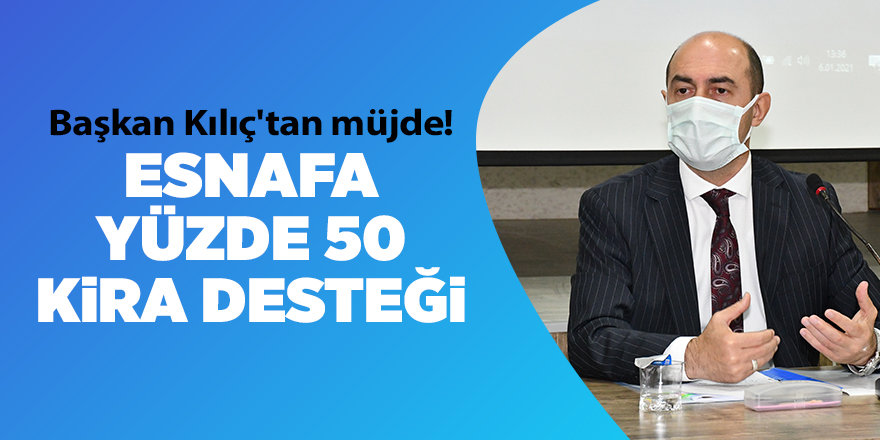 Başkan Kılıç'tan müjde! Esnafa yüzde 50 kira desteği - samsun haber