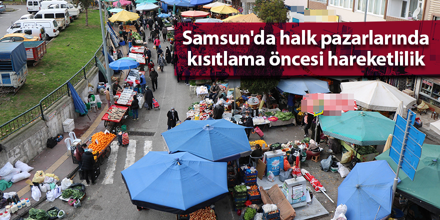 Samsun'da halk pazarlarında kısıtlama öncesi hareketlilik - samsun haber