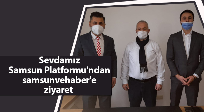 Sevdamız Samsun Platformu'ndan samsunvehaber'e ziyaret  - samsun haber