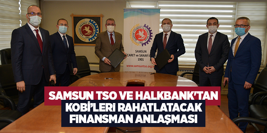 Samsun TSO ve Halkbank'tan KOBİ’leri rahatlatacak finansman anlaşması - samsun haber