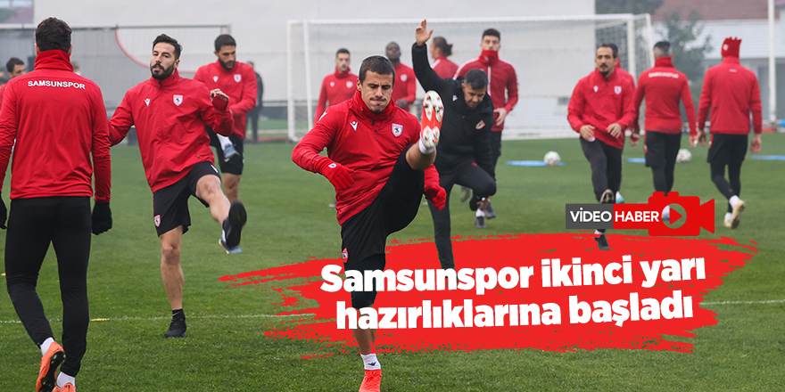 Samsunspor ikinci yarı hazırlıklarına başladı - samsun haber