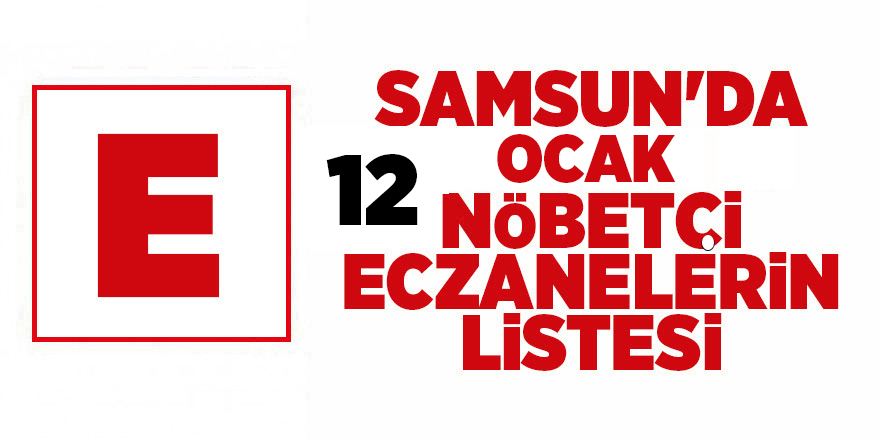 Samsun'da 12 Ocak nöbetçi eczaneler - samsun haber