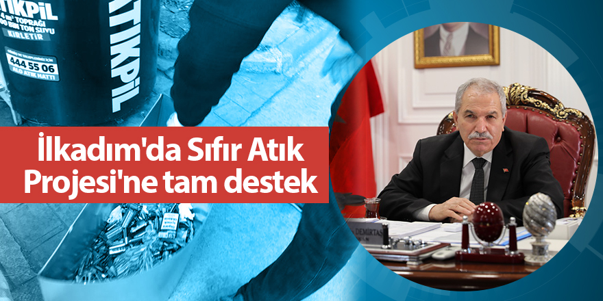 İlkadım'da Sıfır Atık Projesi'ne tam destek - samsun haber