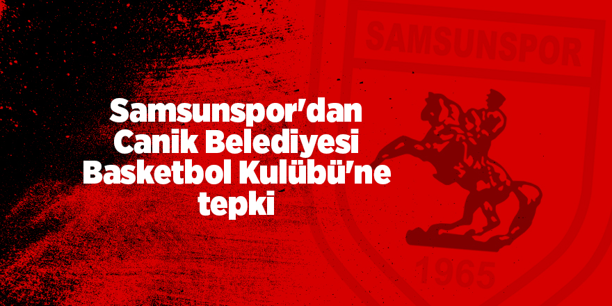 Canik Belediyesi Basketbol Kulübü Samsunspor'un reklamlarına söktü - samsun haber