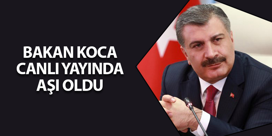 Bakan Koca canlı yayında aşı oldu - samsun haber