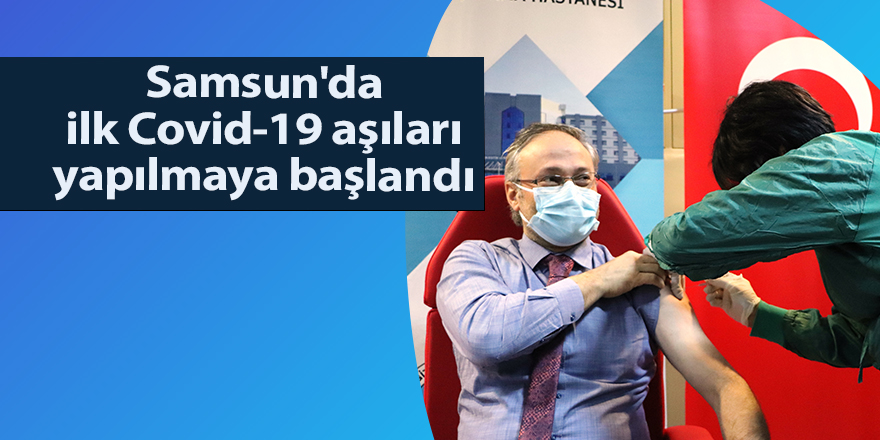 Sağlıkçılar ilk Covid-19 aşılarını olmaya başladı - samsun haber