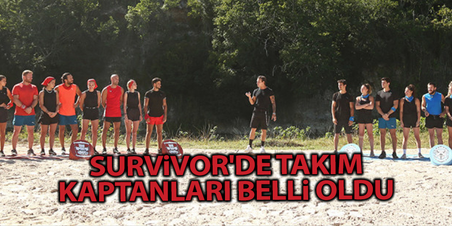 Survivor'de takım kaptanları belli oldu - samsun haber