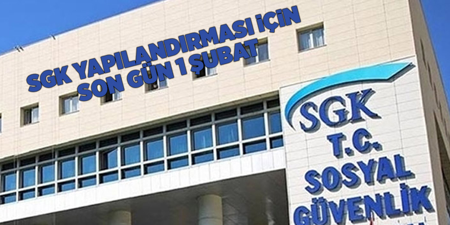 SGK yapılandırması için son gün 1 Şubat - samsun haber