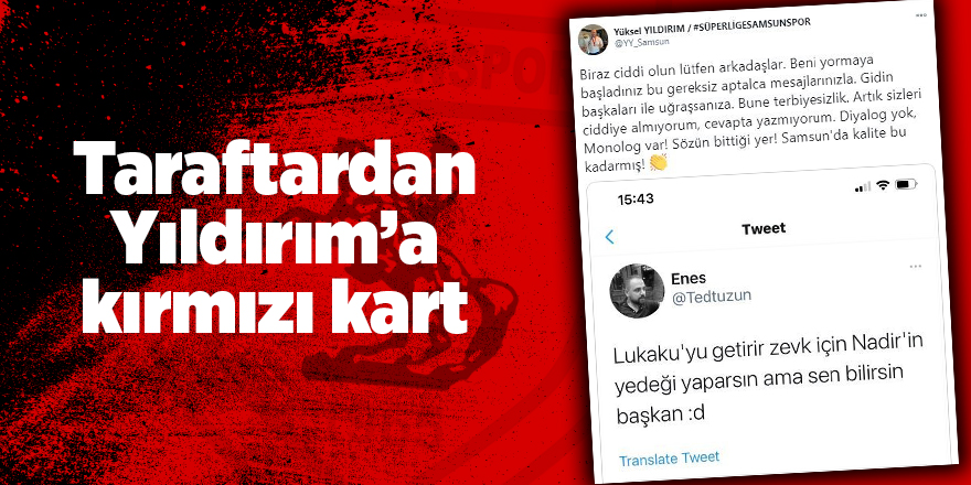  “Samsun’da kalite bu kadarmış!” diyen Yüksel Yıldırım’a taraftardan tepki yağdı